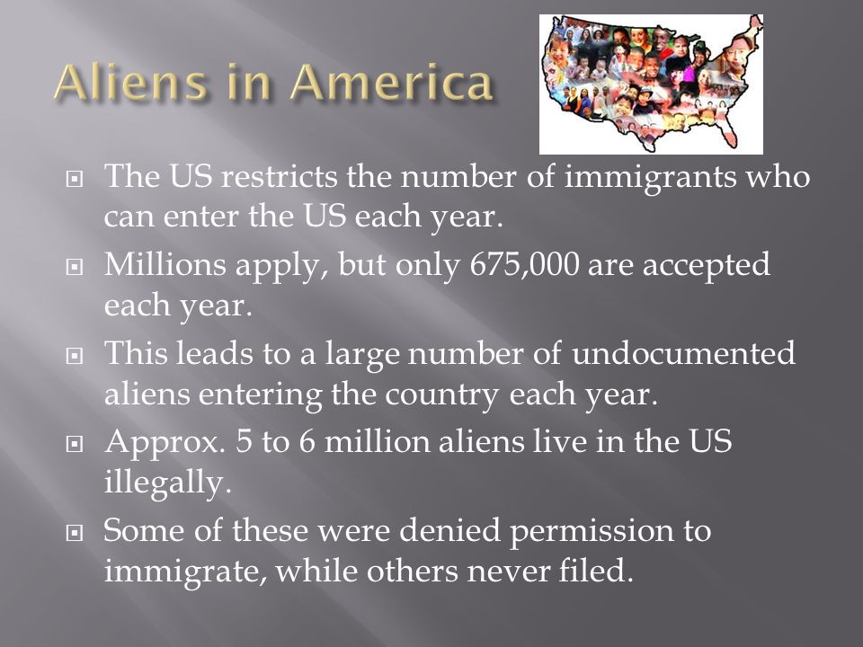  The US restricts the number of immigrants who can enter the US each year.