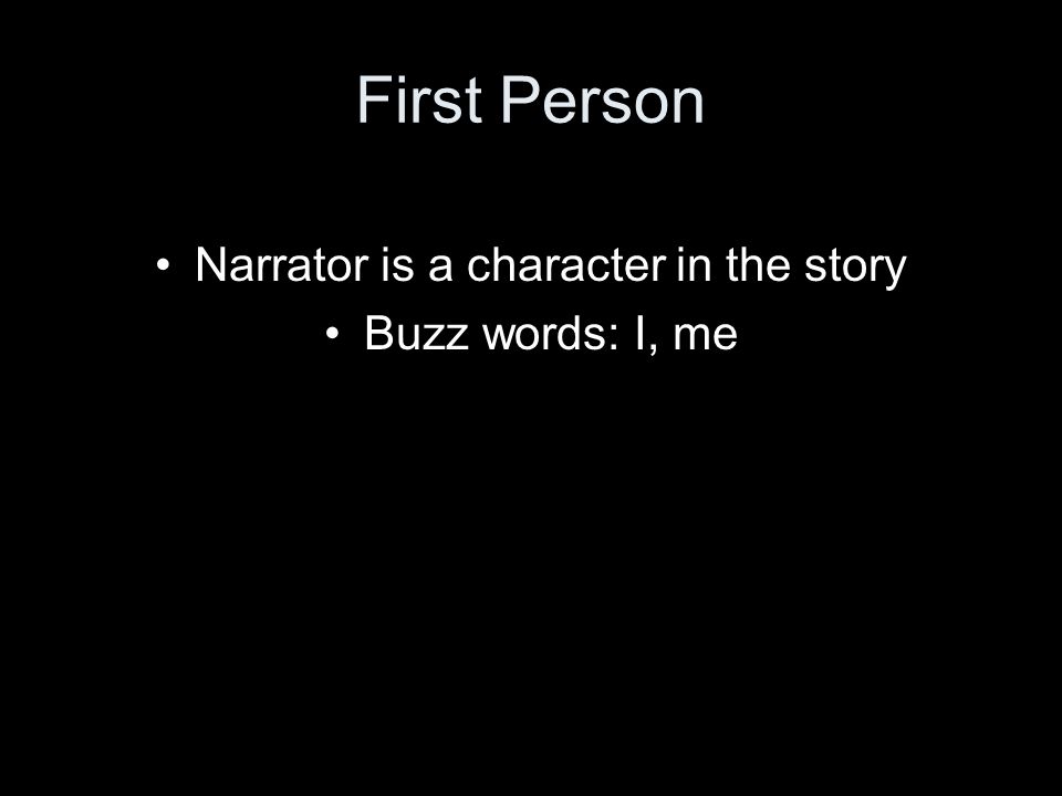 First Person Narrator is a character in the story Buzz words: I, me