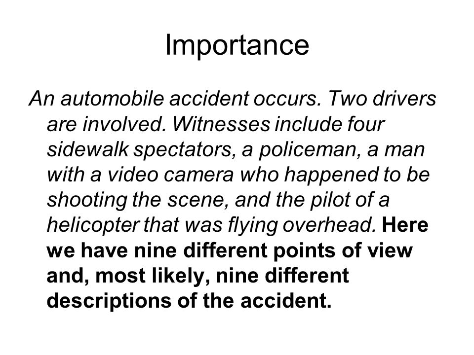 Importance An automobile accident occurs. Two drivers are involved.