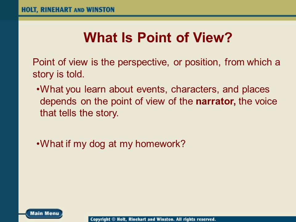 What Is Point of View. Point of view is the perspective, or position, from which a story is told.