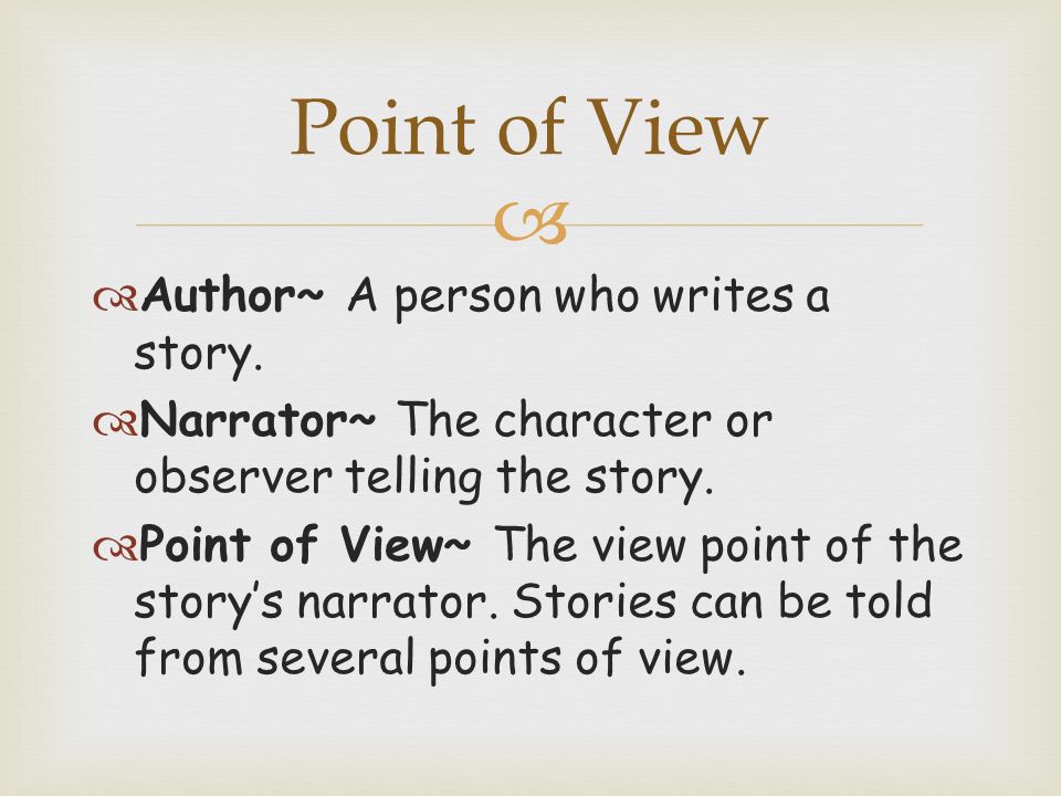   Author~ A person who writes a story.  Narrator~ The character or observer telling the story.