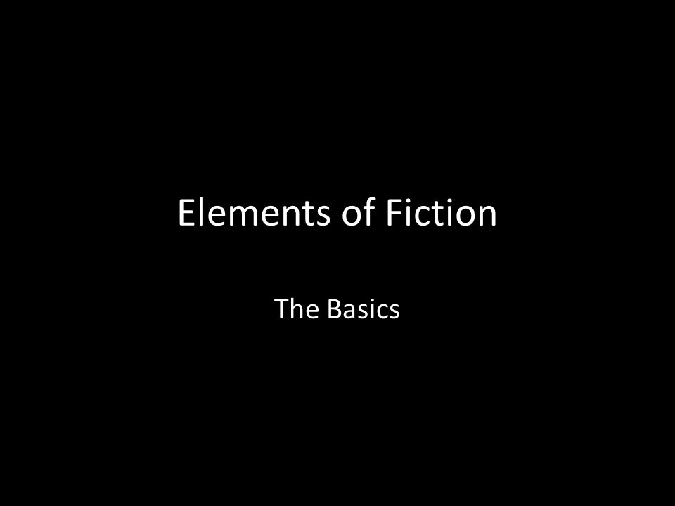 Elements of Fiction The Basics