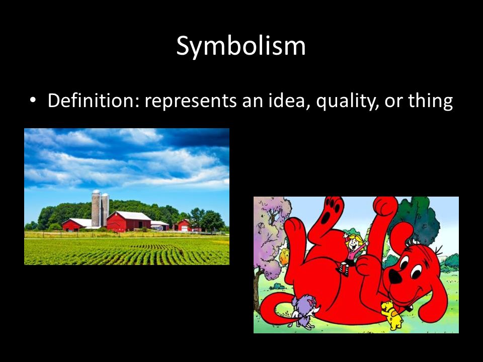 Symbolism Definition: represents an idea, quality, or thing