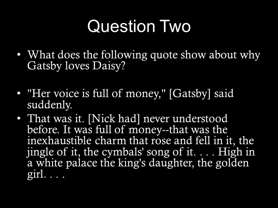 Question Two What Does The Following Quote Show About Why Gatsby Loves Daisy