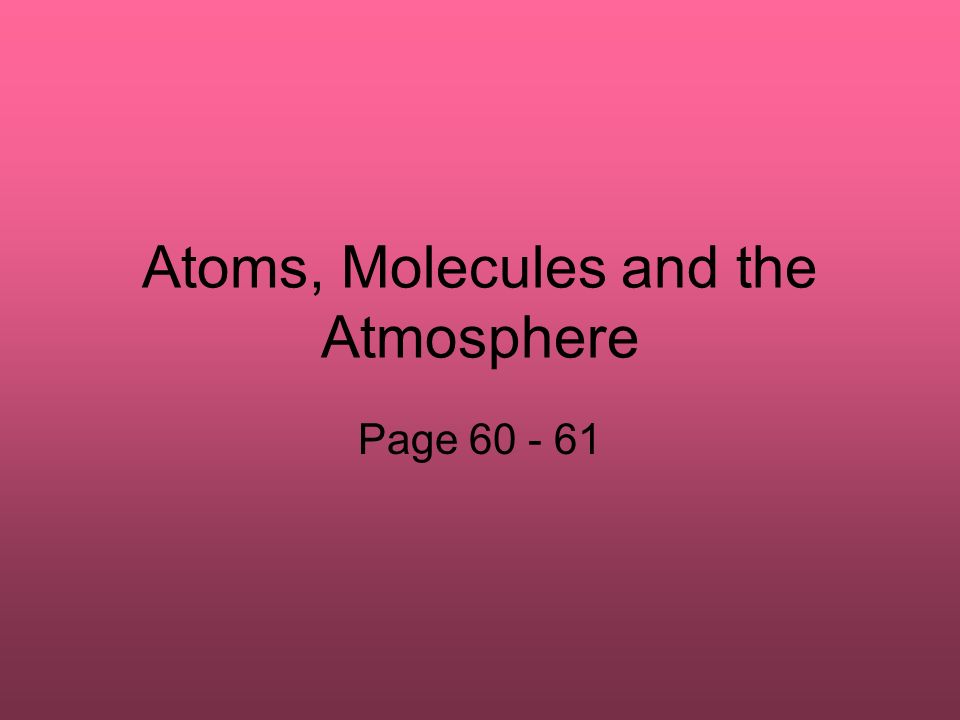 Atoms, Molecules and the Atmosphere Page
