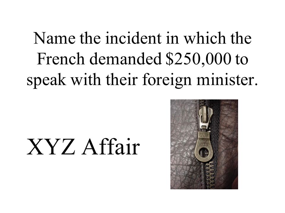 Name the incident in which the French demanded $250,000 to speak with their foreign minister.