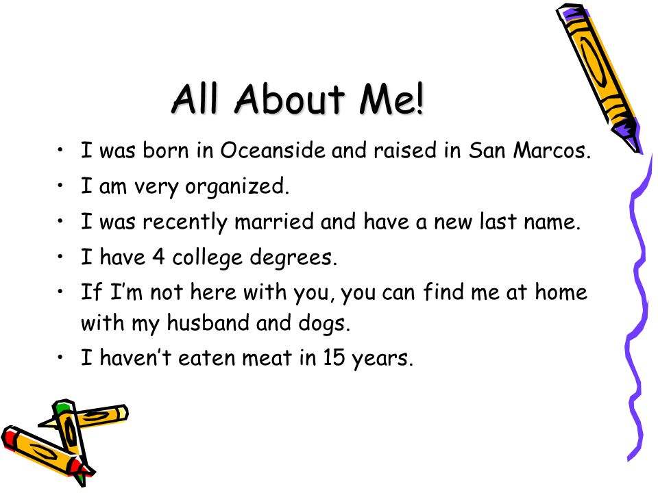 All About Me. I was born in Oceanside and raised in San Marcos.
