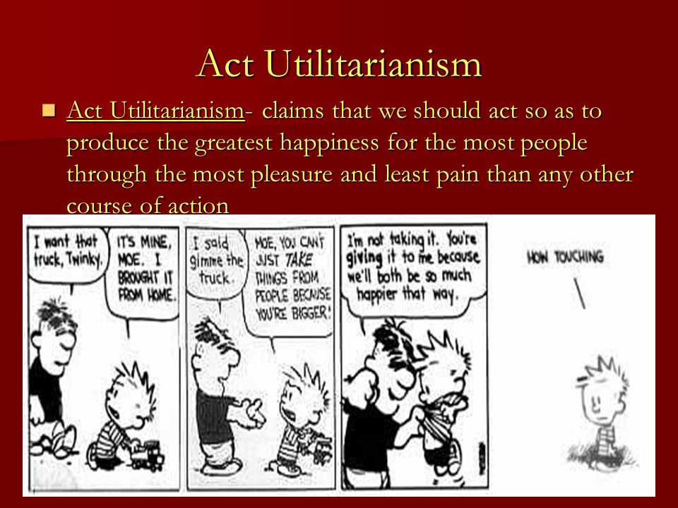 act utilitarianism I utilitarianism a what is act utilitarianism 1 mill's theory 2 auh our formulation of utilitarianism is auh (act-utilitarianism, of a hedonistic sort). act utilitarianism I utilitarianism a what is act utilitarianism 1 mill's theory 2 auh our formulation of utilitarianism is auh (act-utilitarianism, of a hedonistic sort).
