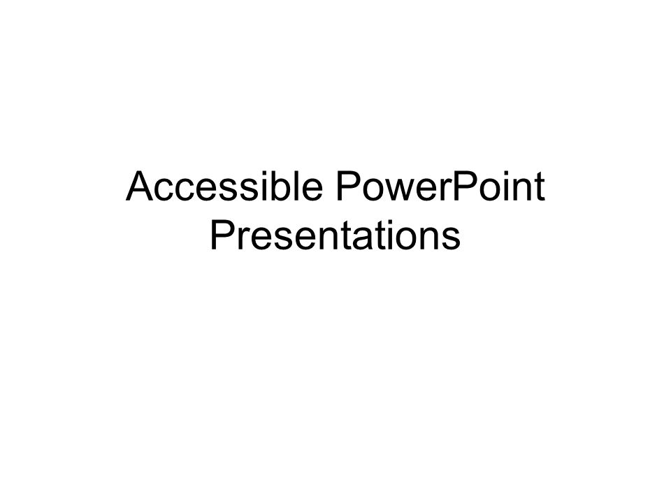 Accessible PowerPoint Presentations