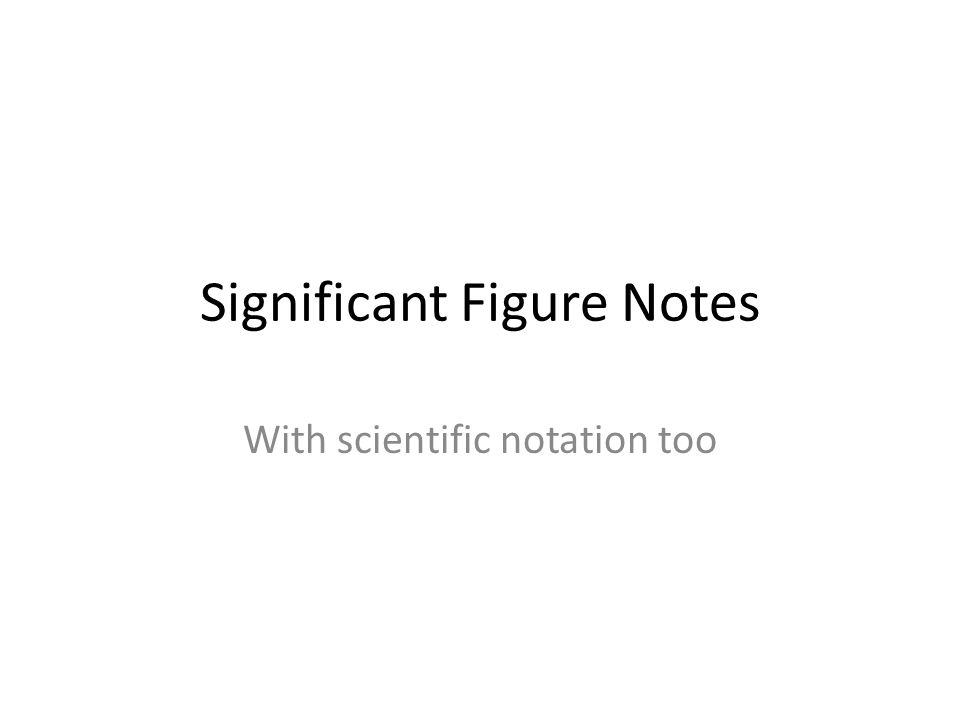 Significant Figure Notes With scientific notation too