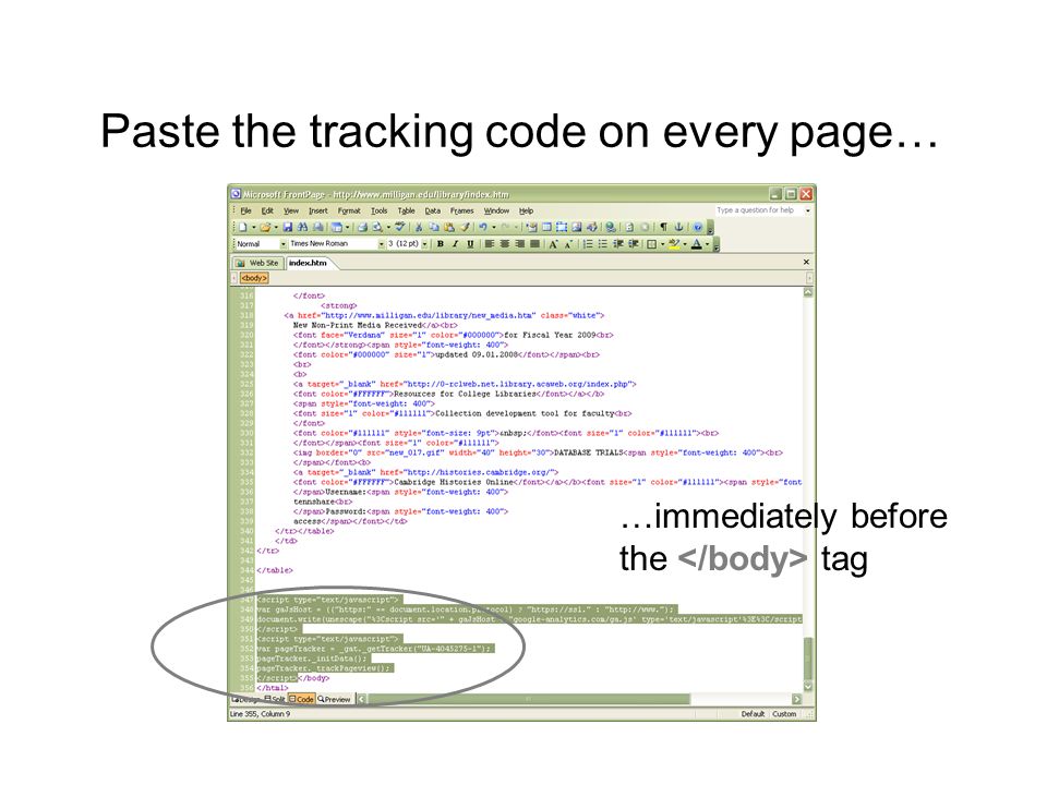 Paste the tracking code on every page… …immediately before the tag