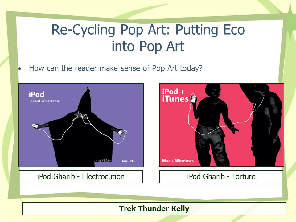 Re-Cycling Pop Art: Putting Eco into Pop Art How can the reader make sense of Pop Art today.