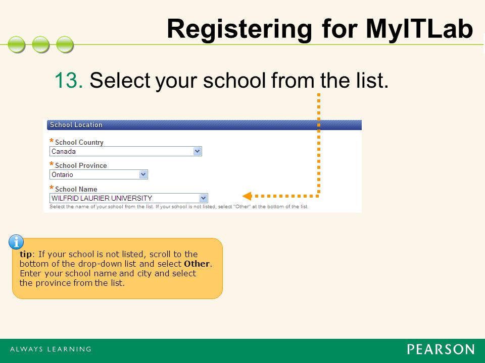 Registering for MyITLab 13. Select your school from the list.