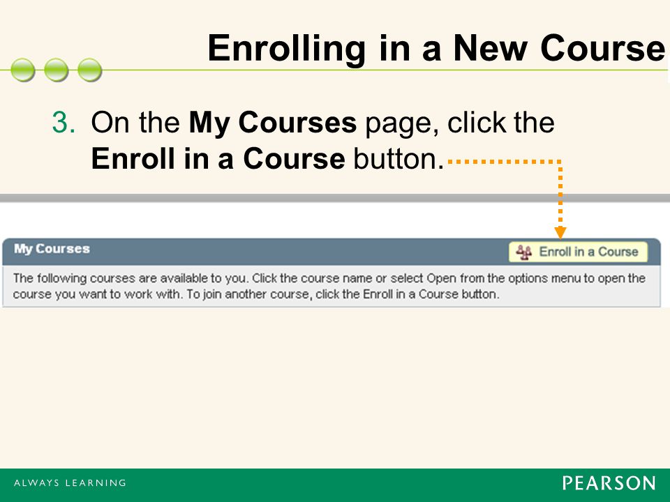 Enrolling in a New Course 3.On the My Courses page, click the Enroll in a Course button.