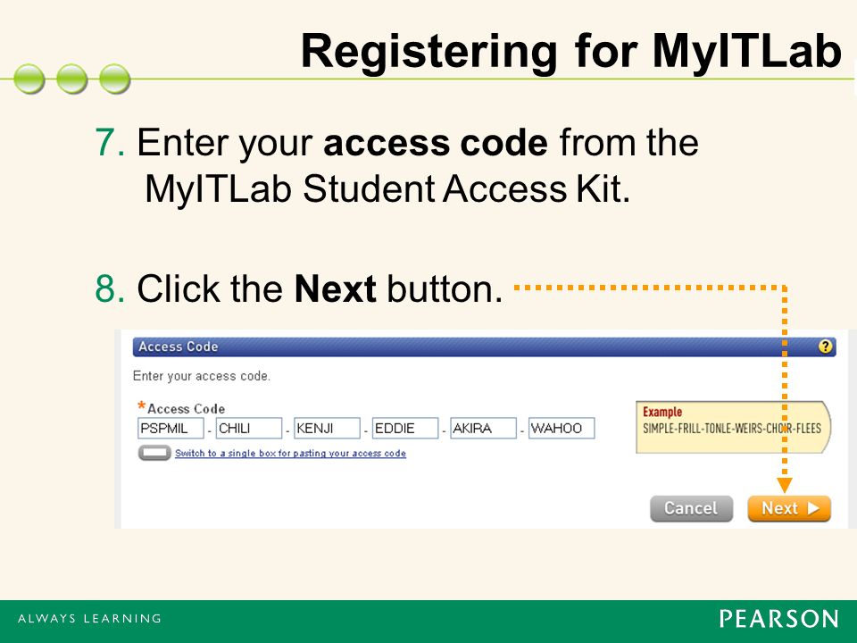 Registering for MyITLab 7. Enter your access code from the MyITLab Student Access Kit.