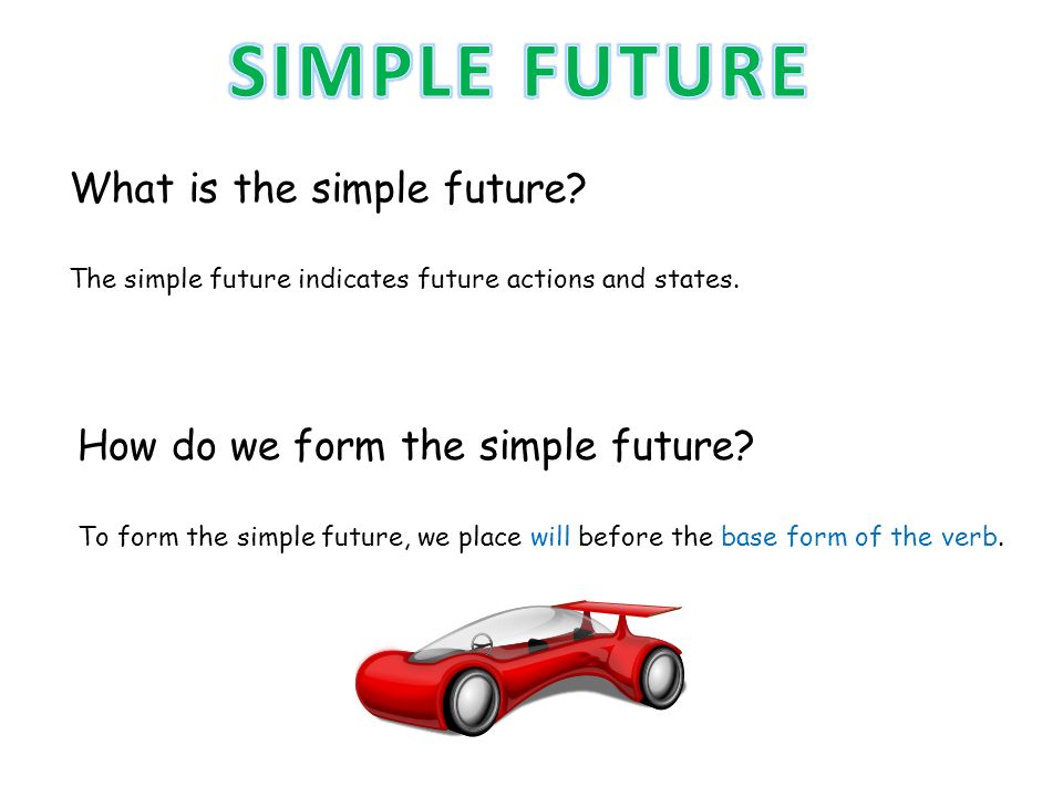 What is the simple future. The simple future indicates future actions and states.