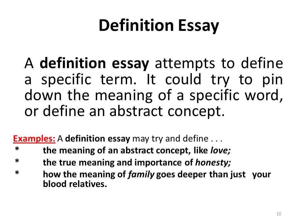 A definition essay attempts to define a specific term.