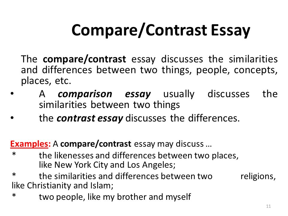 The compare/contrast essay discusses the similarities and differences between two things, people, concepts, places, etc.