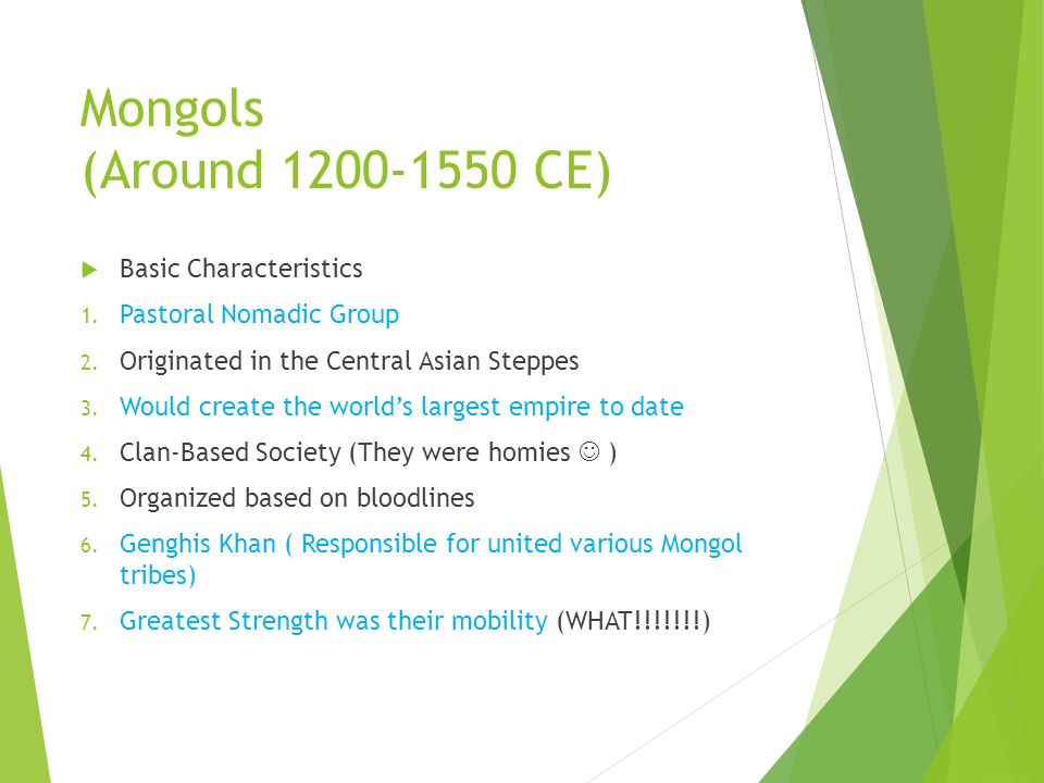 Mongols (Around CE)  Basic Characteristics 1.
