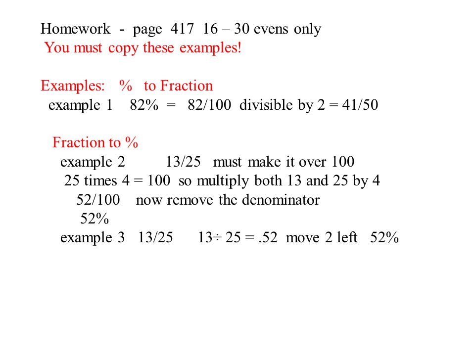 Homework - page – 30 evens only You must copy these examples.