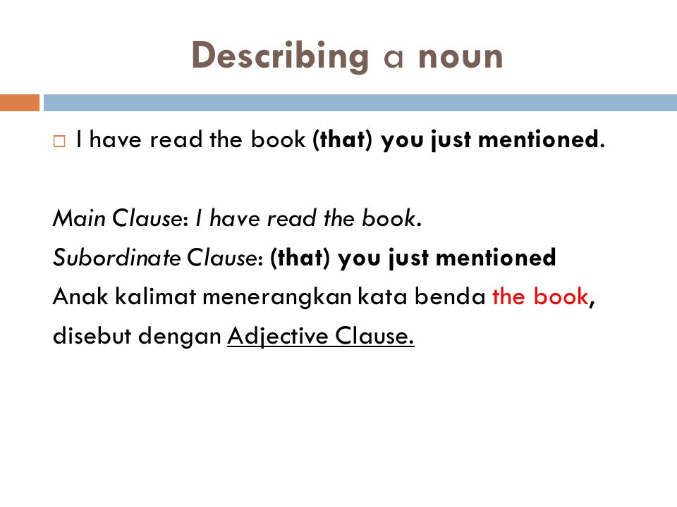 Describing a noun  I have read the book (that) you just mentioned.