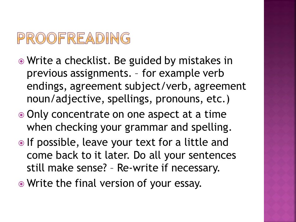  Write a checklist. Be guided by mistakes in previous assignments.