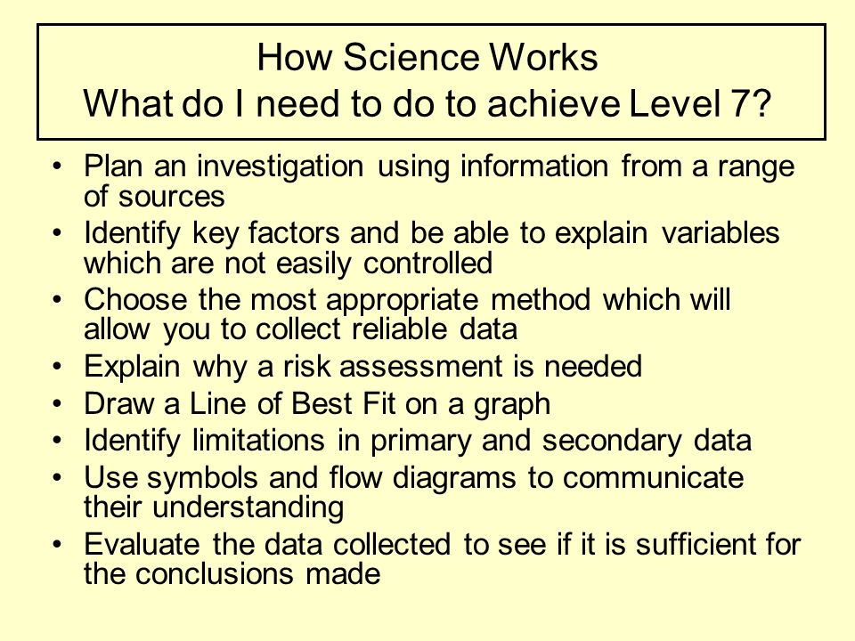 How Science Works What do I need to do to achieve Level 7.
