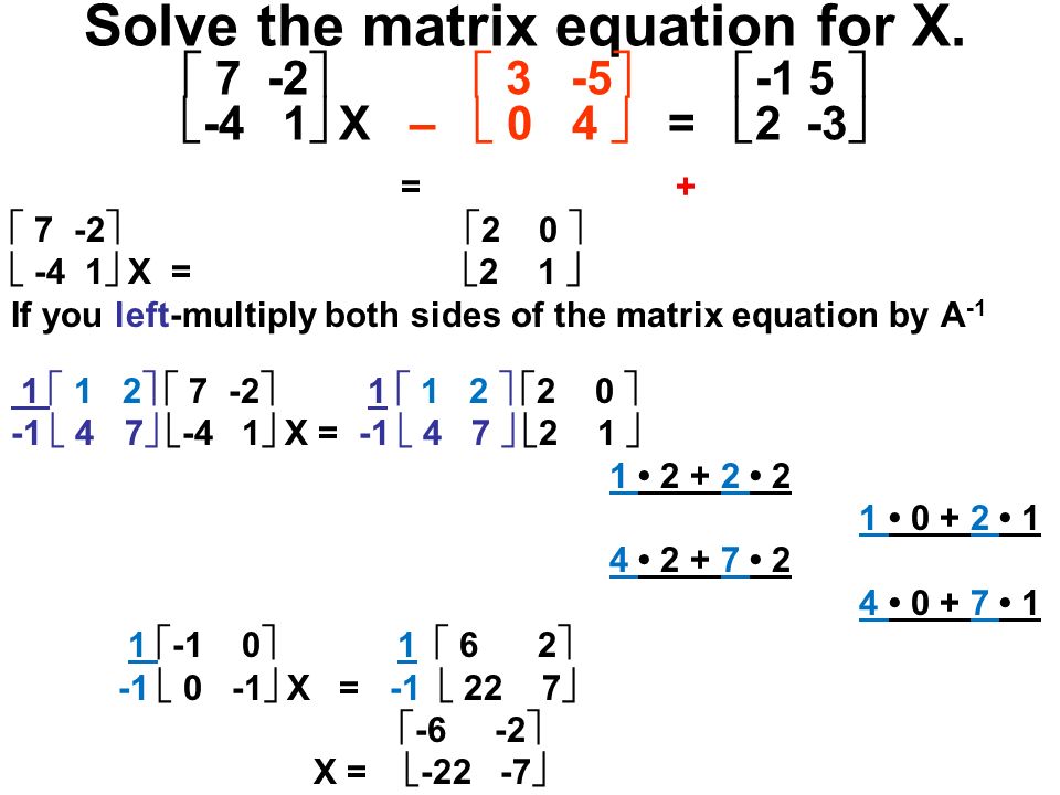 Solve the matrix equation for X.