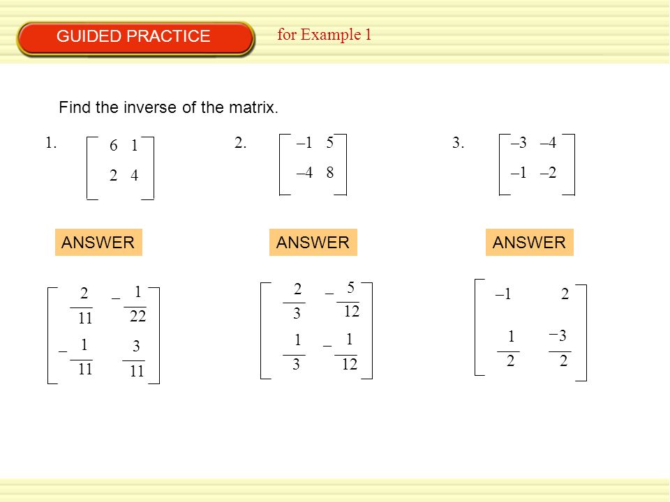 GUIDED PRACTICE for Example 1 Find the inverse of the matrix.