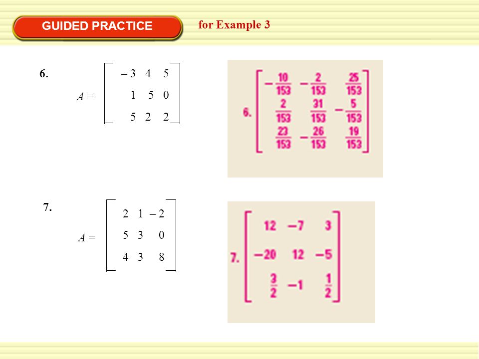 GUIDED PRACTICE for Example – A = – A =