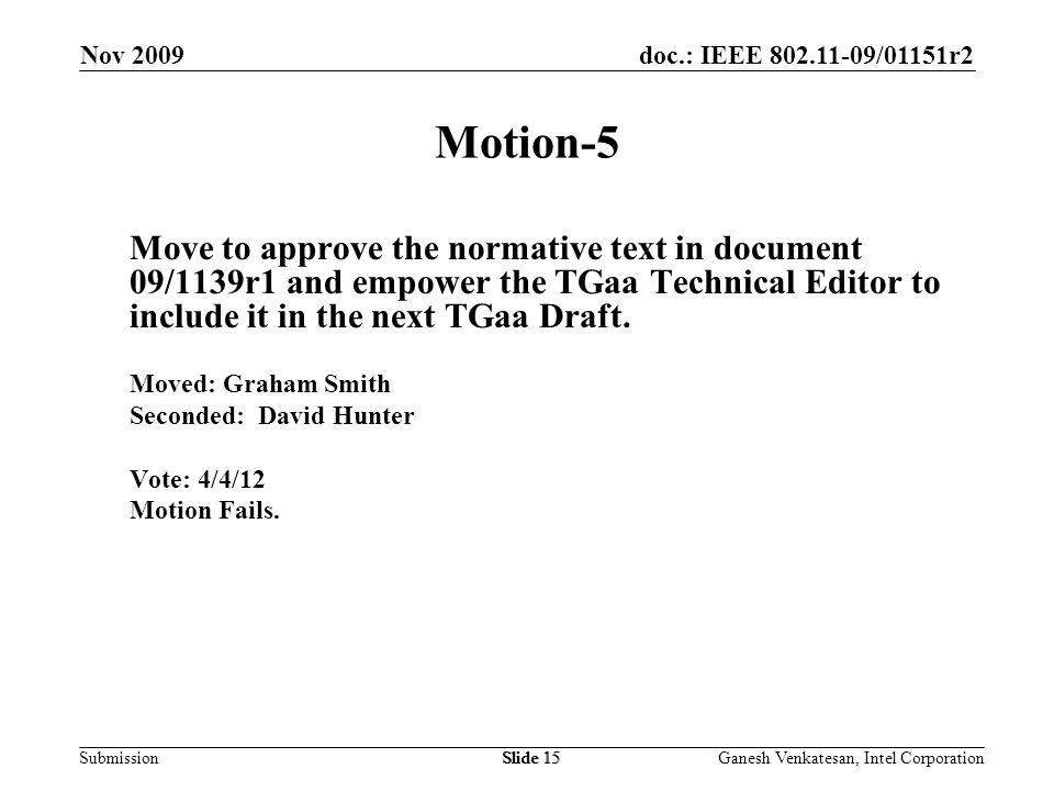 doc.: IEEE /01151r2 SubmissionSlide 15 Motion-5 Move to approve the normative text in document 09/1139r1 and empower the TGaa Technical Editor to include it in the next TGaa Draft.
