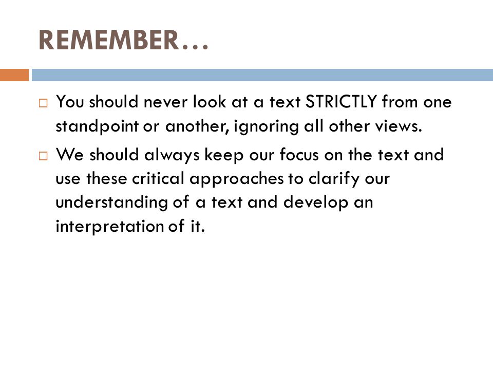 REMEMBER…  You should never look at a text STRICTLY from one standpoint or another, ignoring all other views.