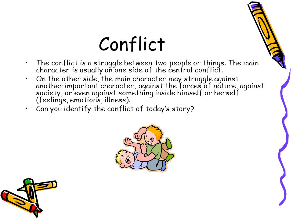 Conflict The conflict is a struggle between two people or things.