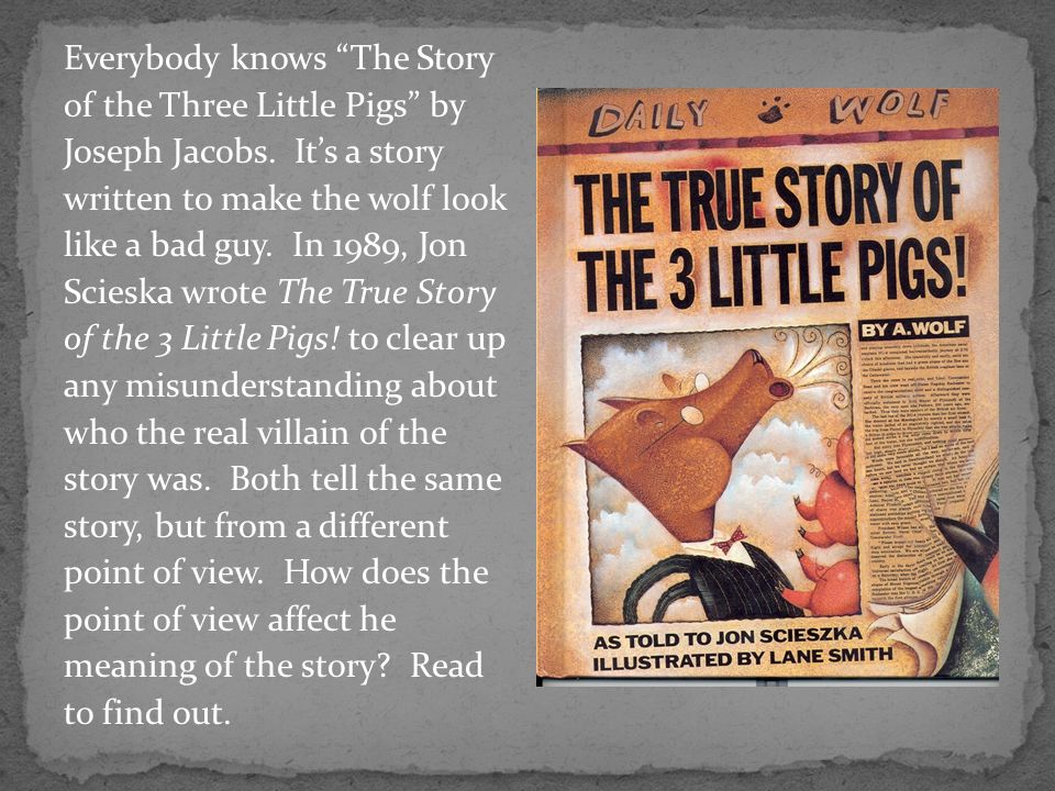 Everybody knows The Story of the Three Little Pigs by Joseph Jacobs.