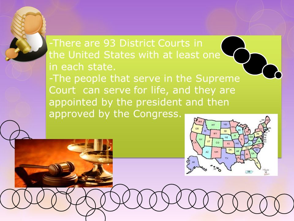 -There are 93 District Courts in the United States with at least one in each state.