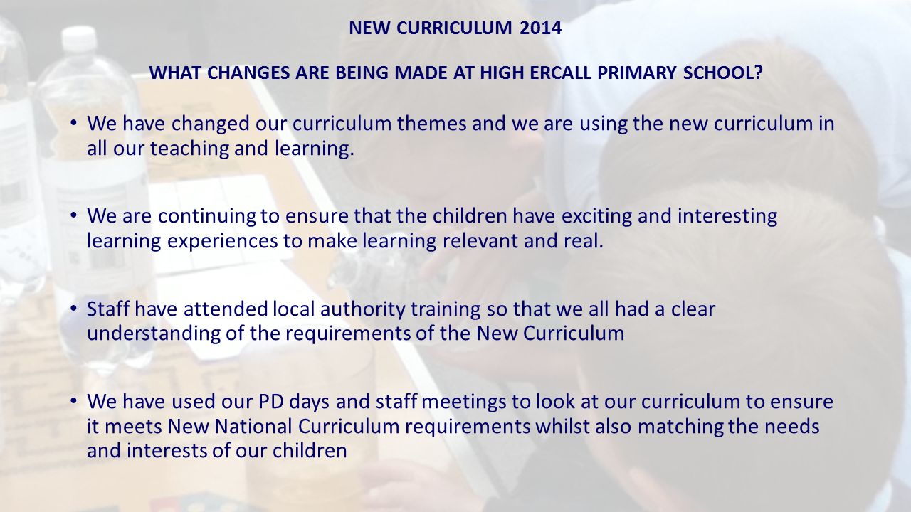 NEW CURRICULUM 2014 WHAT CHANGES ARE BEING MADE AT HIGH ERCALL PRIMARY SCHOOL.