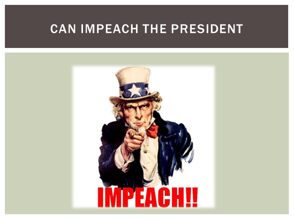 CAN IMPEACH THE PRESIDENT