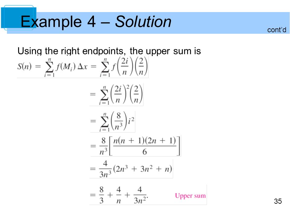 35 Example 4 – Solution Using the right endpoints, the upper sum is cont’d