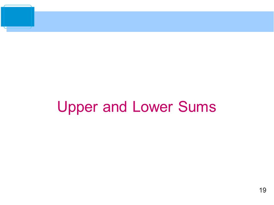 19 Upper and Lower Sums