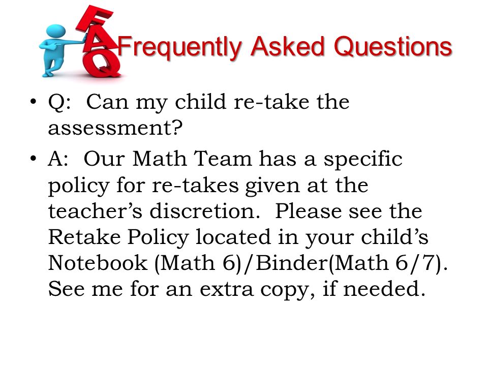 Frequently Asked Questions Q: Can my child re-take the assessment.