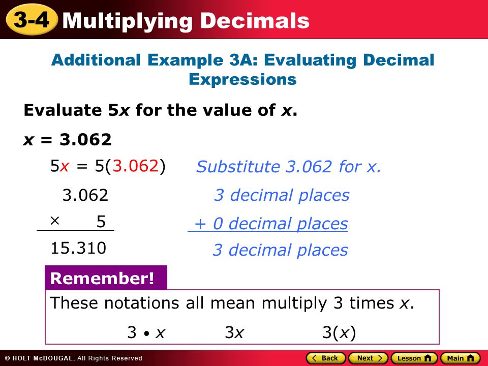 3-4 Multiplying Decimals Additional Example 3A: Evaluating Decimal Expressions Evaluate 5x for the value of x.