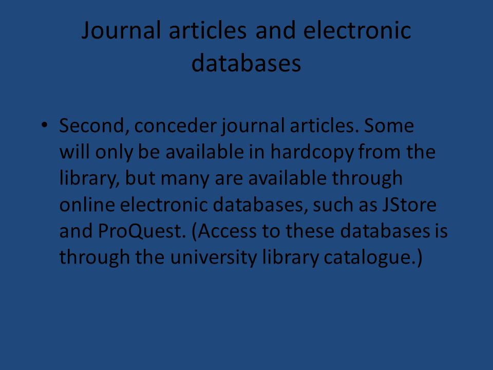 Journal articles and electronic databases Second, conceder journal articles.