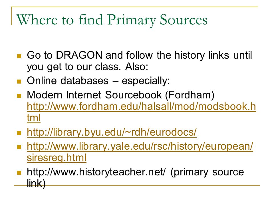 Where to find Primary Sources Go to DRAGON and follow the history links until you get to our class.