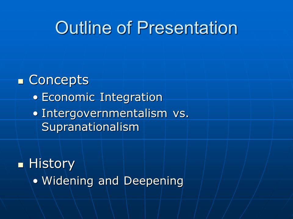 Outline of Presentation Concepts Concepts Economic IntegrationEconomic Integration Intergovernmentalism vs.