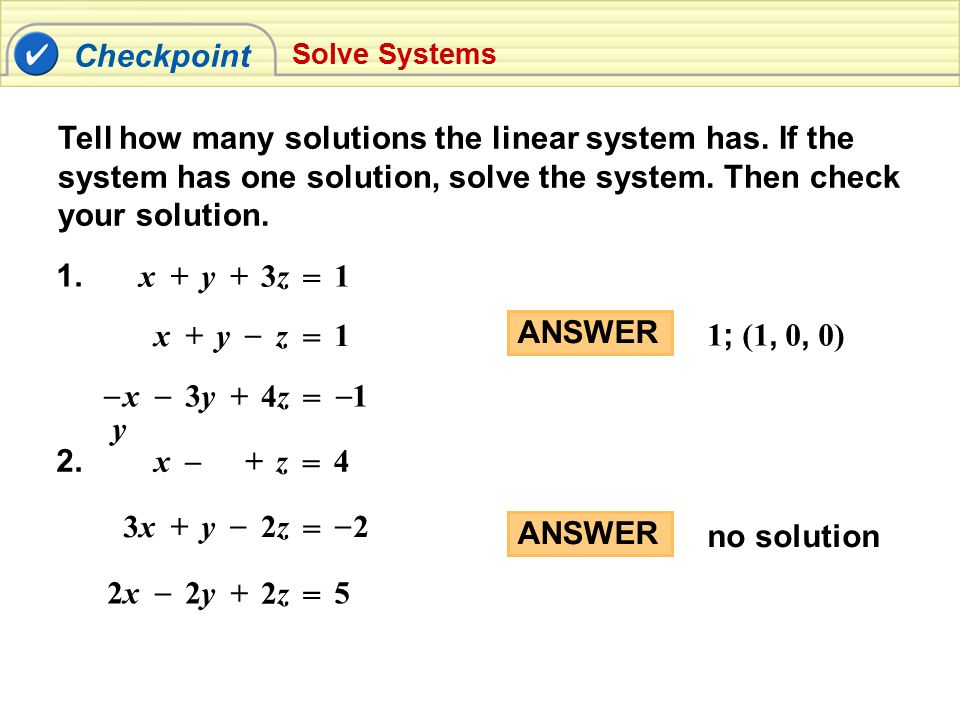 Checkpoint Tell how many solutions the linear system has.