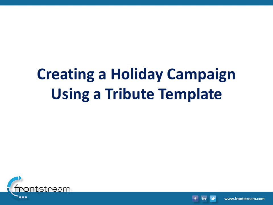 Creating a Holiday Campaign Using a Tribute Template