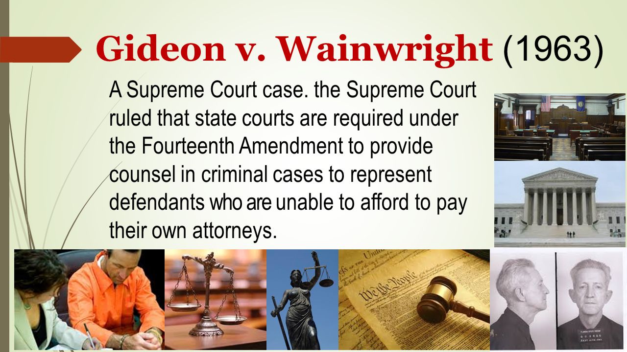 Gideon v. Wainwright (1963) A Supreme Court case.