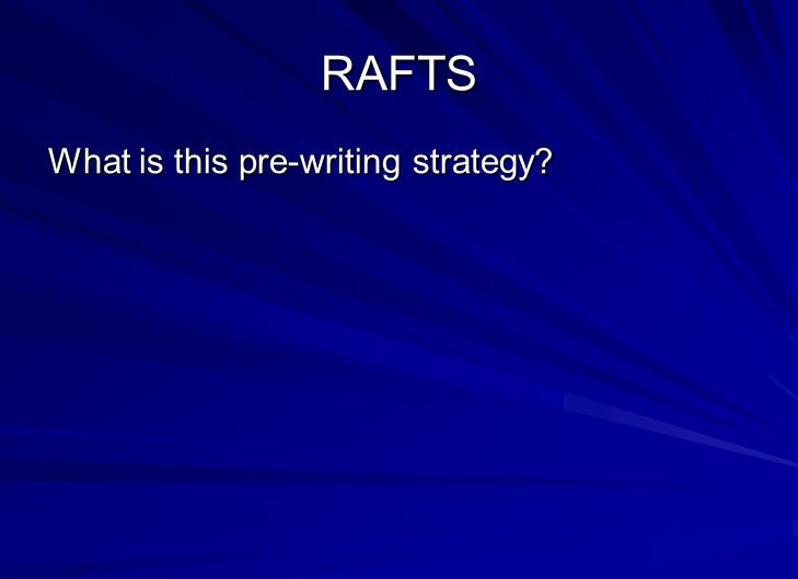 RAFTS What is this pre-writing strategy