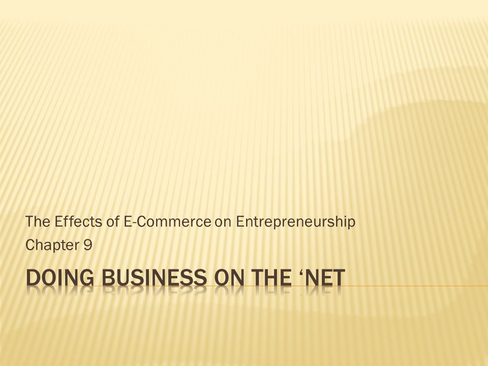 The Effects of E-Commerce on Entrepreneurship Chapter 9