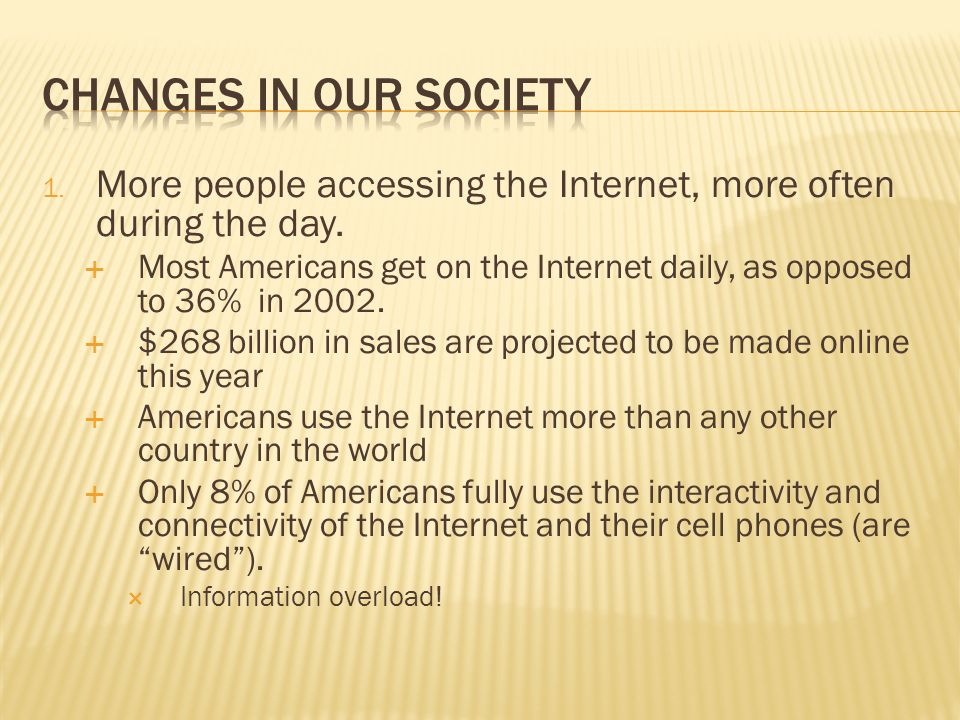 1. More people accessing the Internet, more often during the day.
